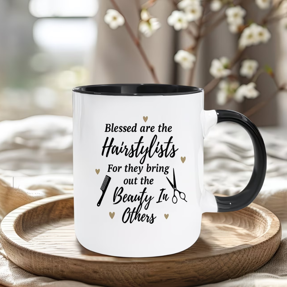 11oz coffee mug, Blessed are the hairstylists for they bring out the beauty in others quote printed mug theme design, suitable for home,