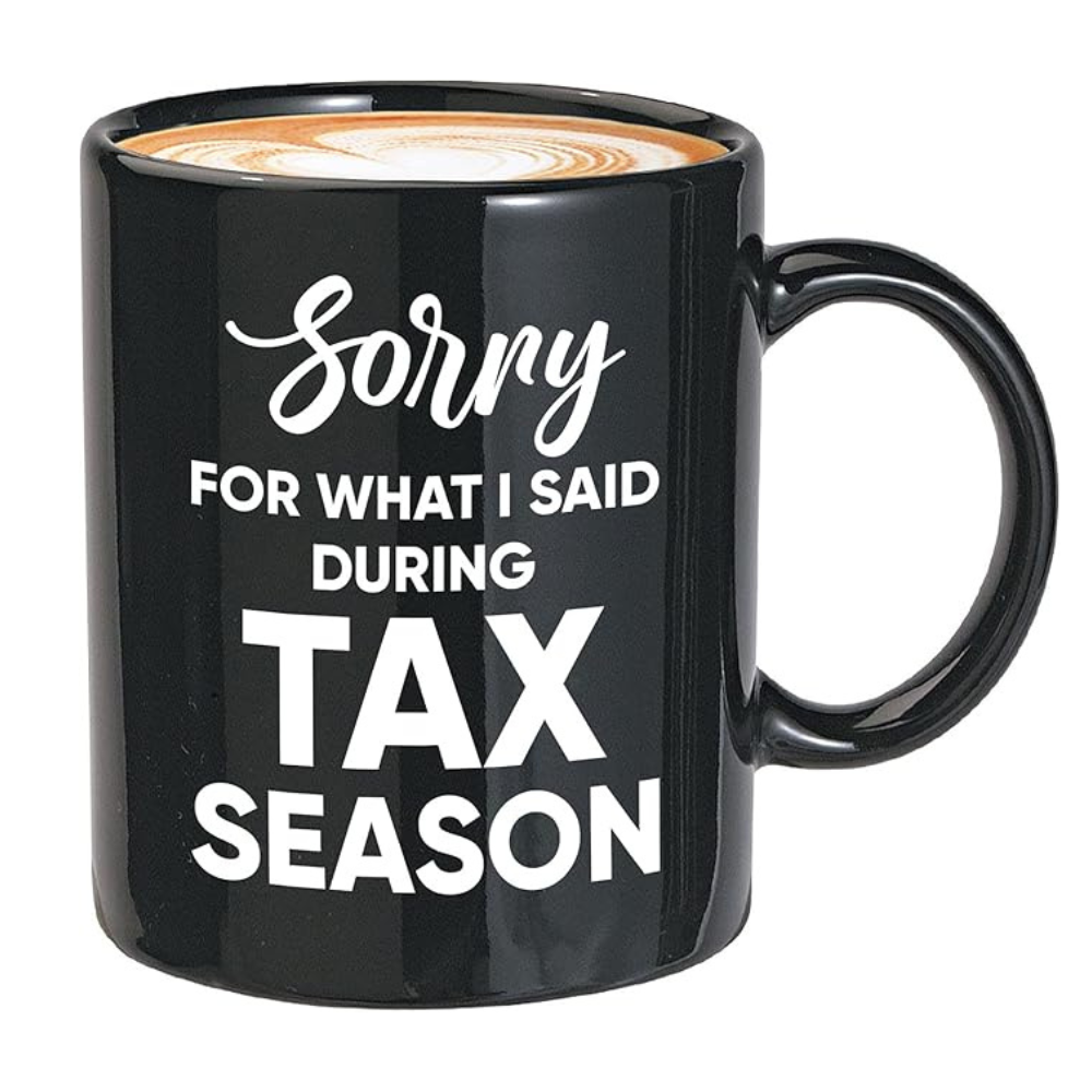 Sorry For What I Said During Tax Season Mug