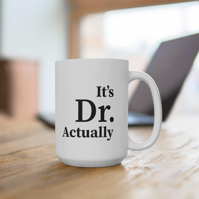 Personalized Its Dr Actually Text Printed Coffee Cup