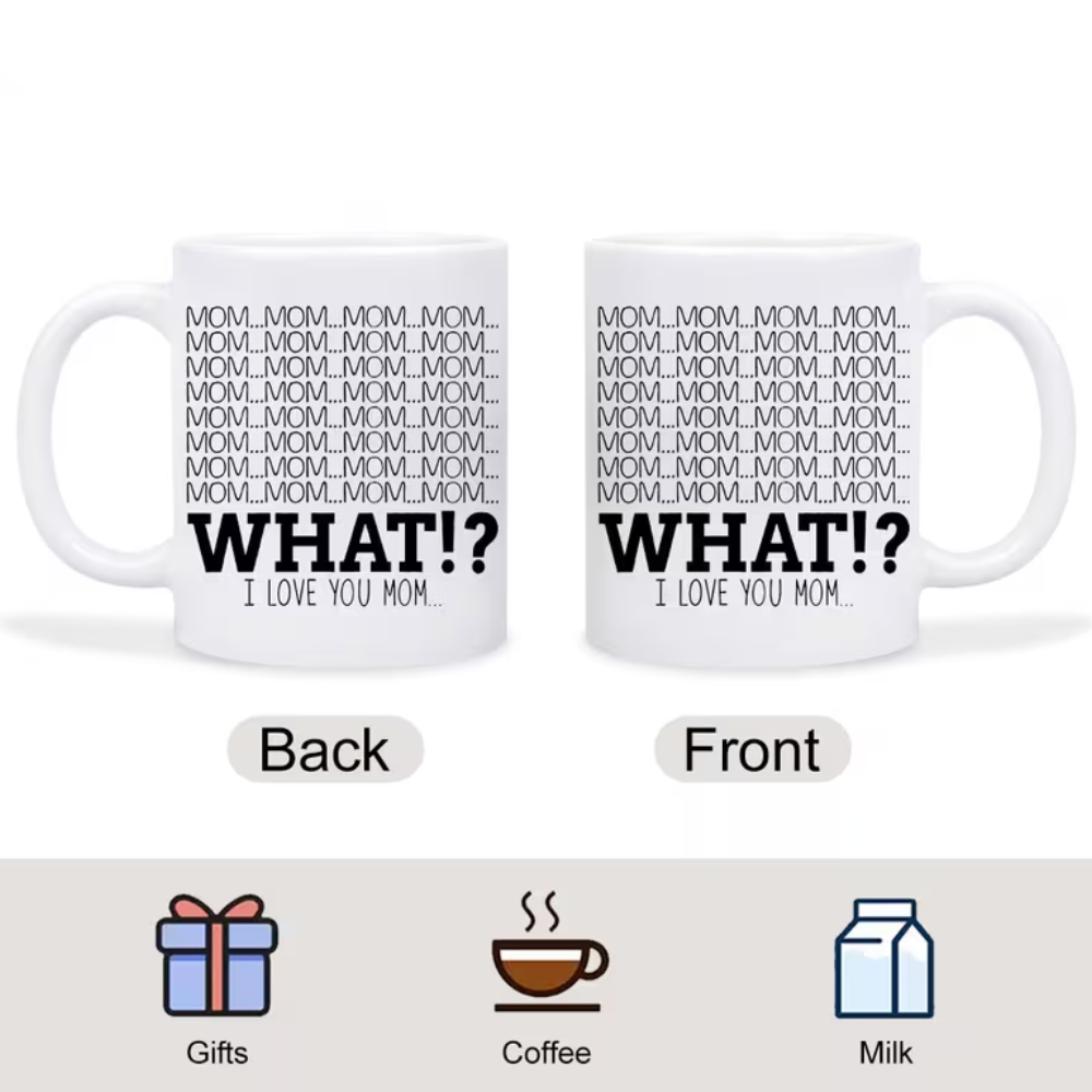 1 Piece 11Oz Ceramic Coffee Mug Mom What I Love You Funny Mothers Day Cup