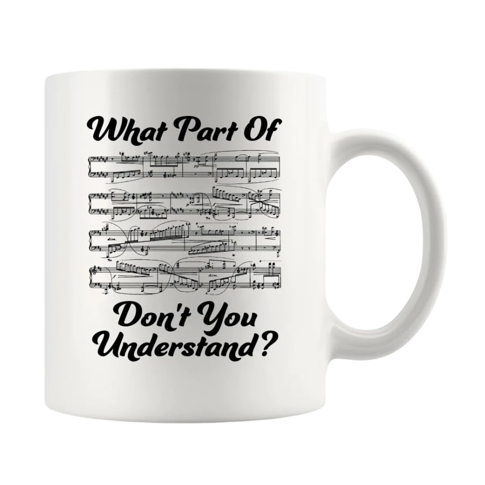 What Part of Don’t You Understand Music Teacher Gifts Funny Musicians Mug Pianist Choir Music Coffee Mug