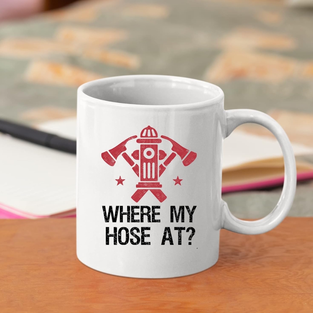 Where My Hose At Firefighter Firemen Firewomen Firefighters Gift