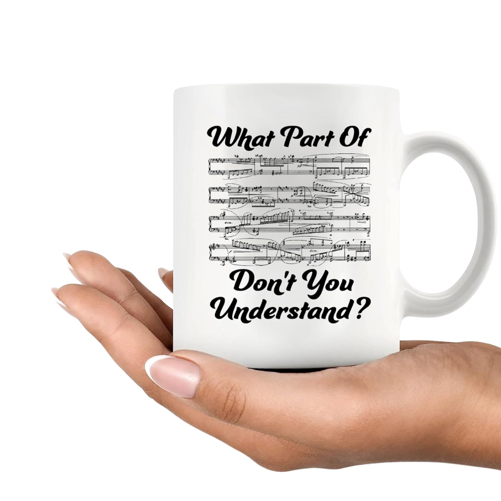 What Part of Don’t You Understand Music Teacher Gifts Funny Musicians Mug Pianist Choir Music Coffee Mug