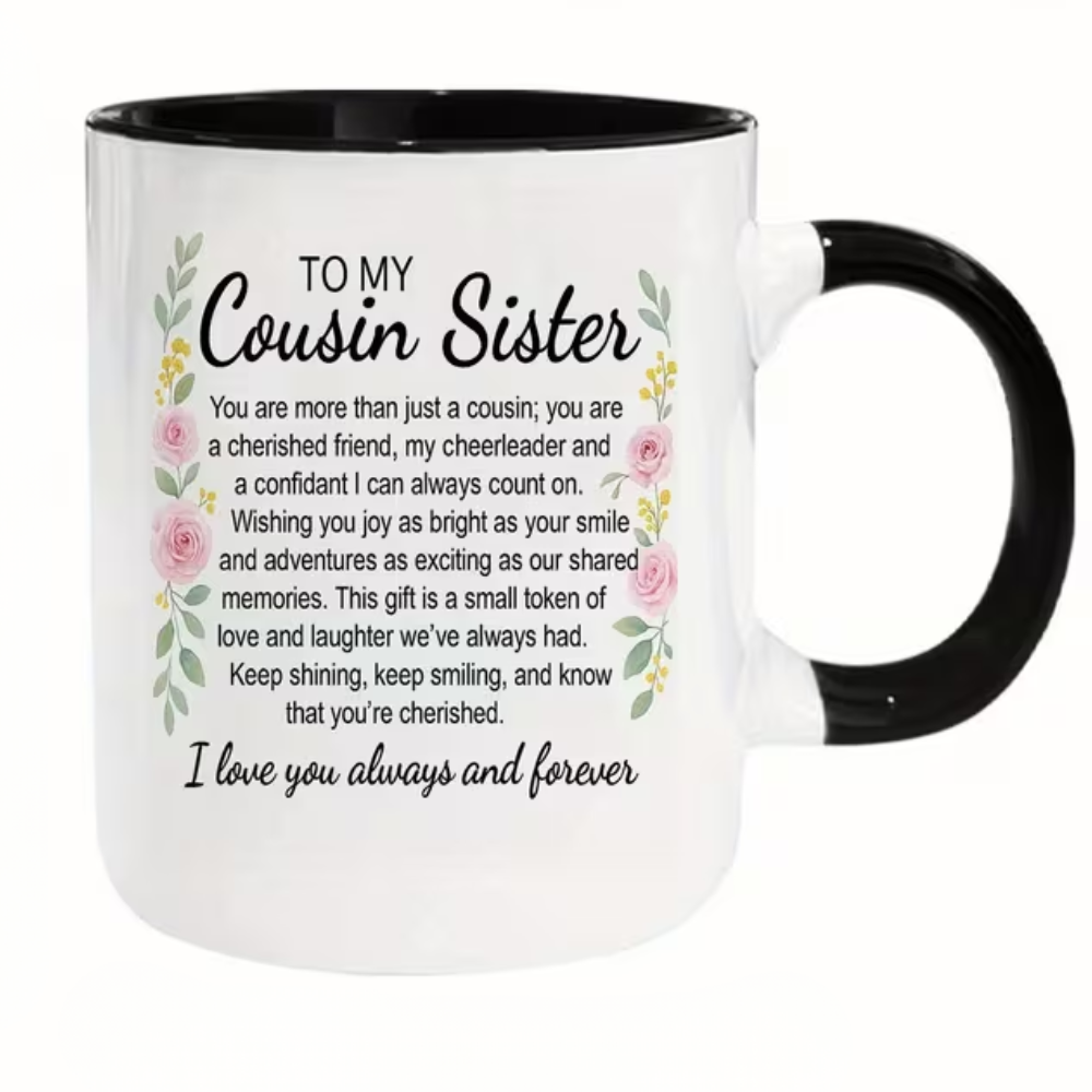 11oz coffee mug, to My Cousin Sister Floral Watercolor Quote Theme Design