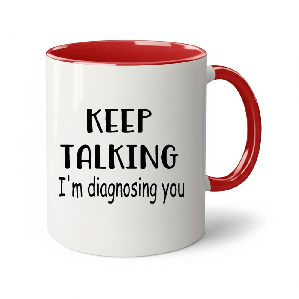 Ceramic Keep Talking Im Diagnosing You Coffee Mug Funny Quote Drinkware