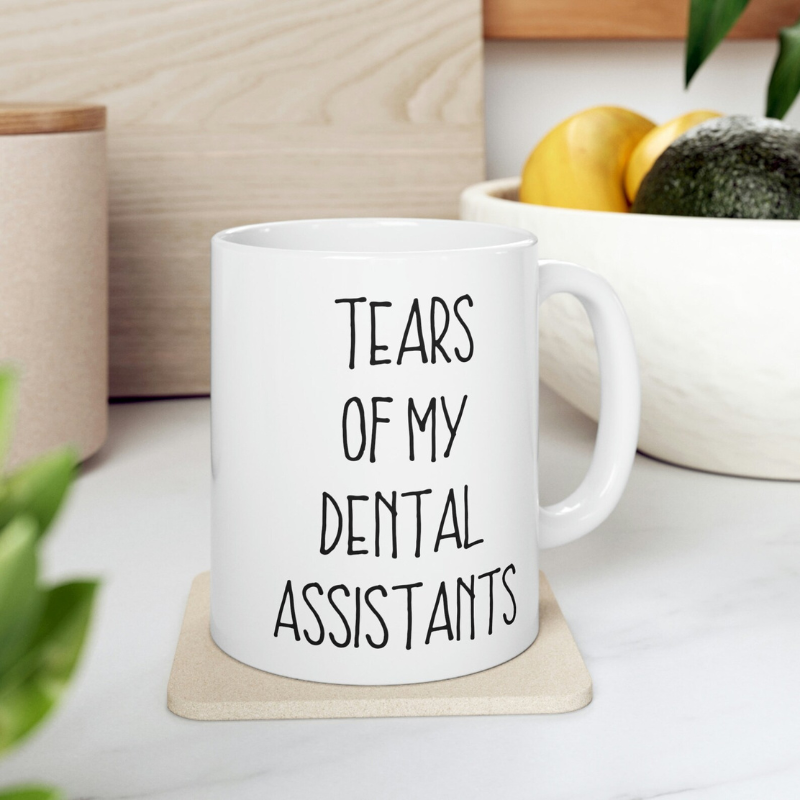 Tears Of My Dental Assistants Mug Dentist Gift Dental Office Gifts