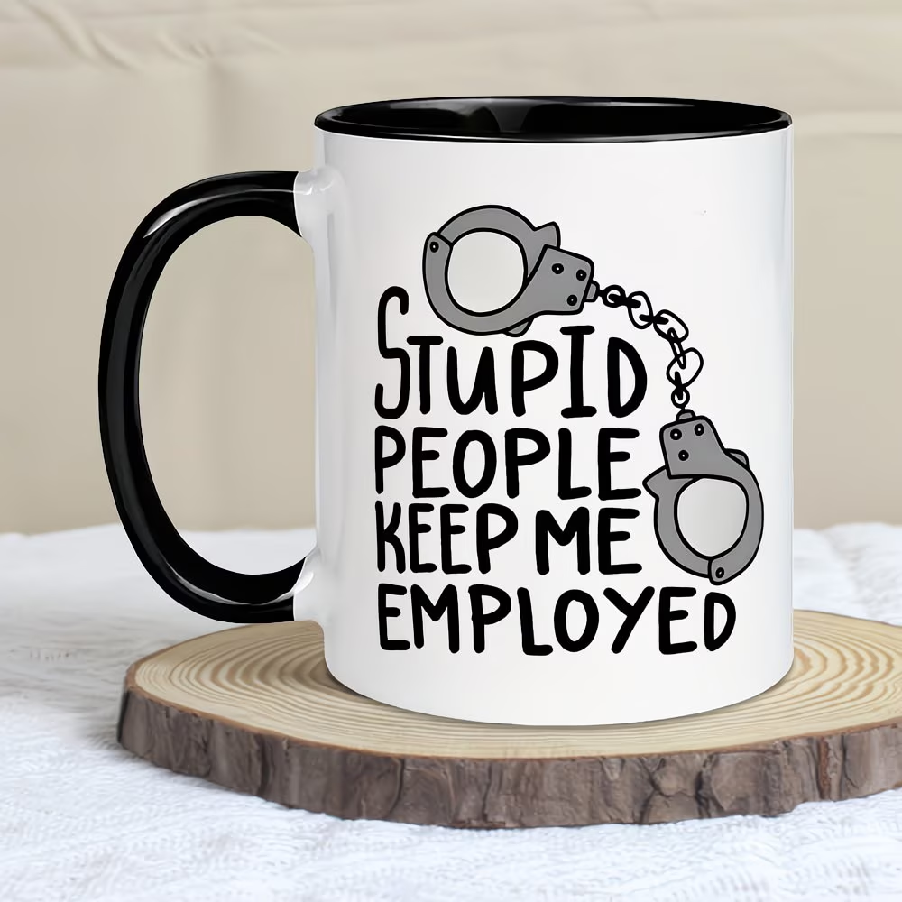 11oz Ceramic Mug with Stupid People Keep Me Employed Text
