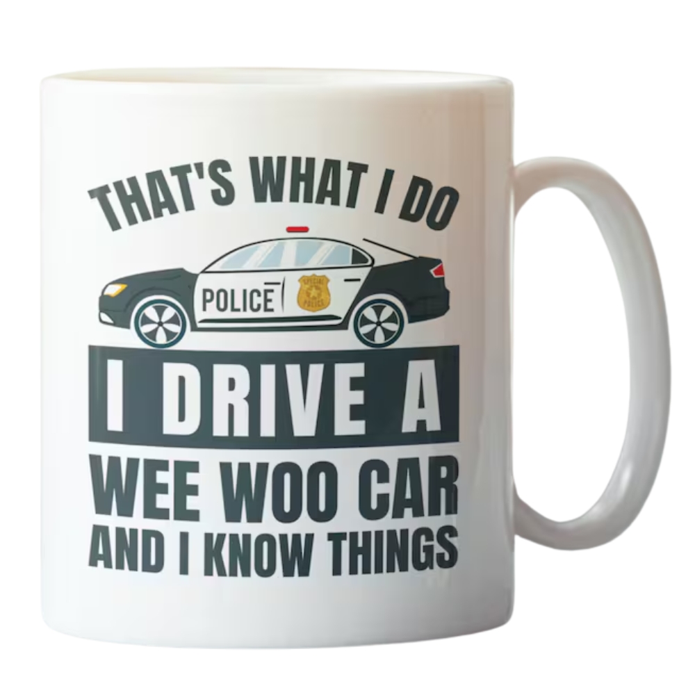 Police Mug, That's What I do I Drive a Wee Woo Car and I Know Things, Funny Police officer Gifts