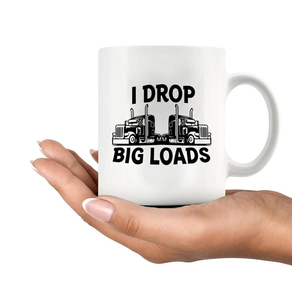11oz Ceramic Truck Driver Coffee Mug with I Drop Big Loads Text