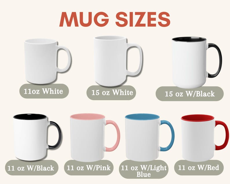 May include: An image displays a variety of white ceramic mugs with different colored interiors and handles. The mugs are labeled with their sizes: 11 oz and 15 oz. Some mugs have black, pink, light blue, or red interiors and handles. The text "MUG SIZES" is at the top.