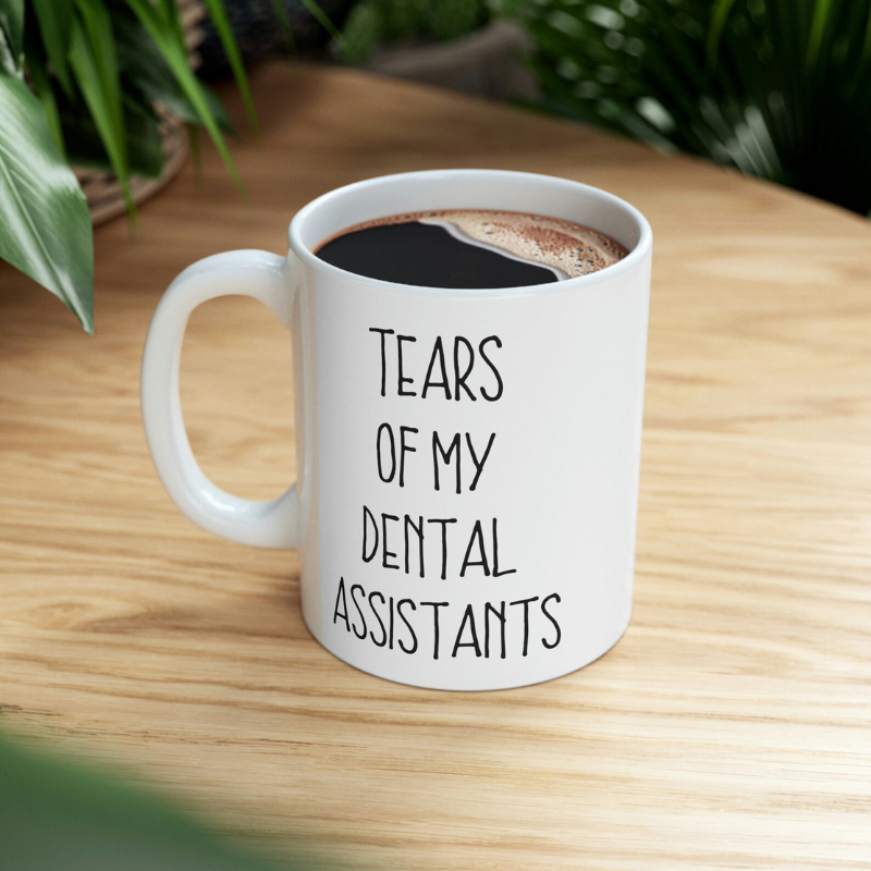 Tears Of My Dental Assistants Mug Dentist Gift Dental Office Gifts