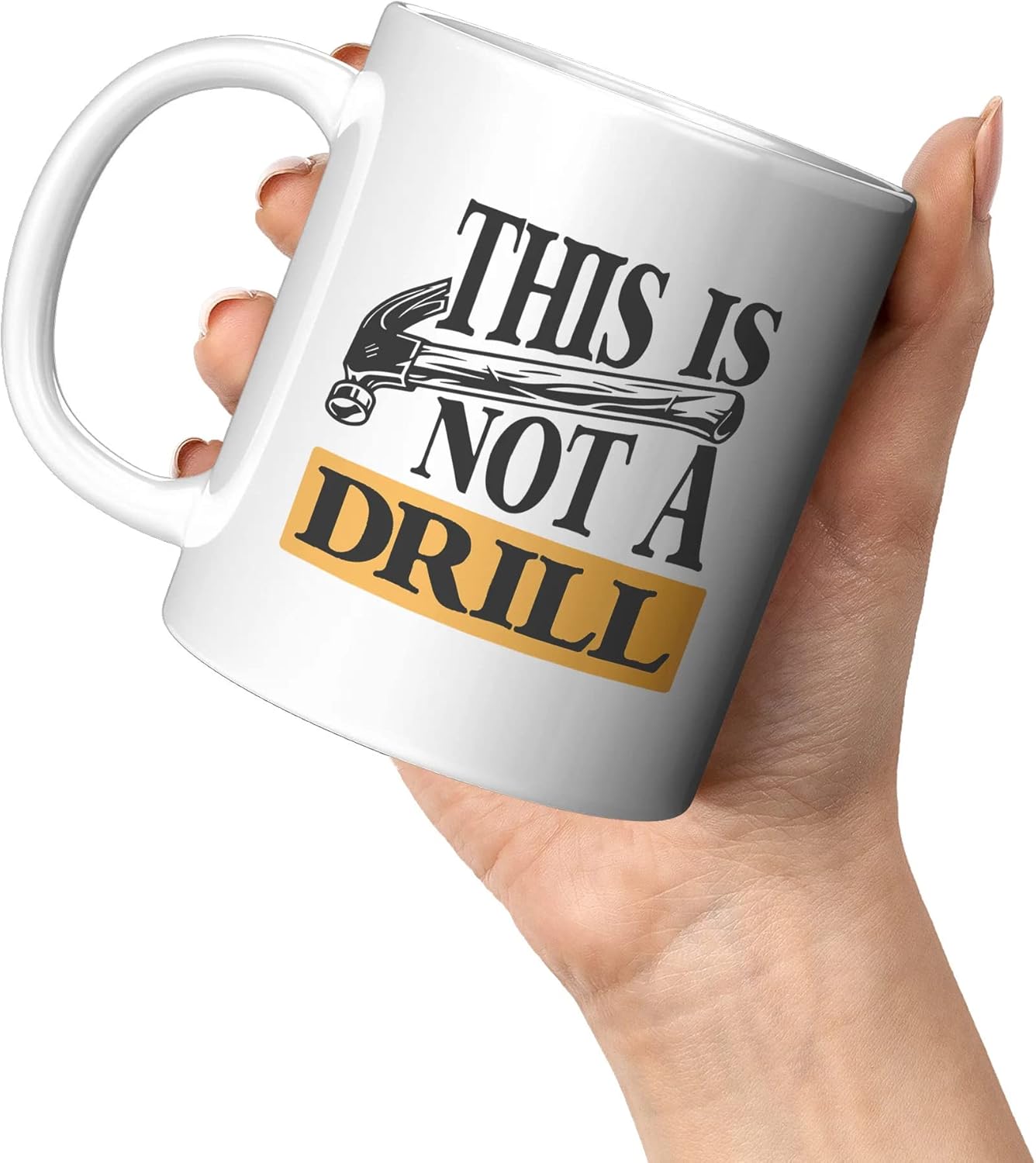 Mechanic Carpenter Humor Coffee Mug This Is Not A Drill Gift