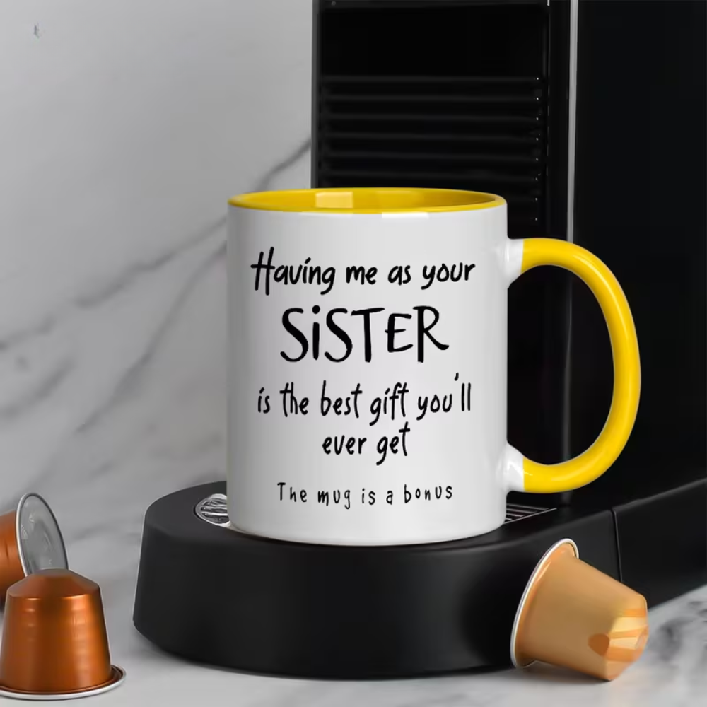 [Fun Sister Gift Mug] Ceramics Coffee Mug, 11oz, 1pc, "Having Me As Your Sister Is The Best Gift You' Ever Get - The Mug Is A Bonus" Fun Script Design, Dishwasher Safe, Ideal Gift for Sisters, Adults, Family/Friends, Holiday/Anniversary/Party Gifts