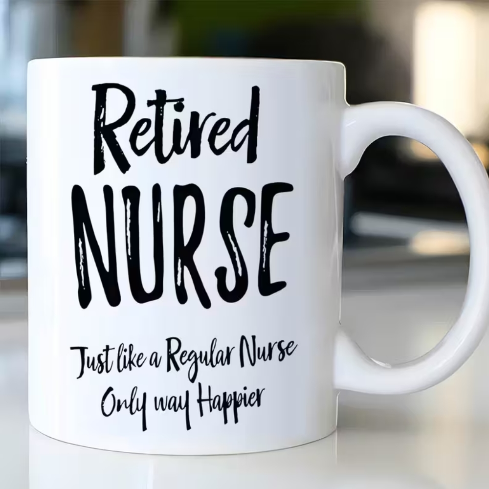 Nurse Mug - "Retired Nurse Just Like a Regular Nurse Only Way Happier" Coffee Cup