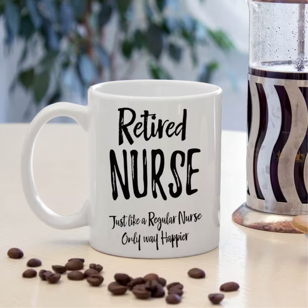 Nurse Mug - "Retired Nurse Just Like a Regular Nurse Only Way Happier" Coffee Cup