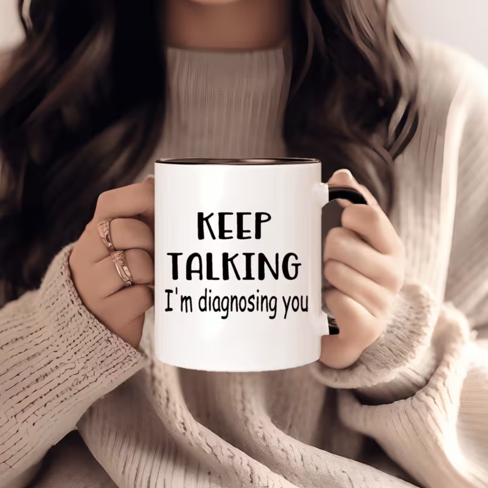 Ceramic Keep Talking Im Diagnosing You Coffee Mug Funny Quote Drinkware