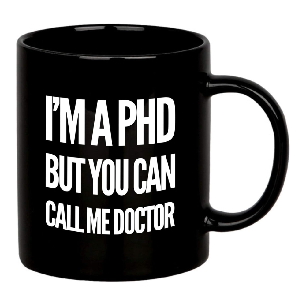 11 oz Personalized Im a PhD Call Me Doctor Ceramic Coffee Mug