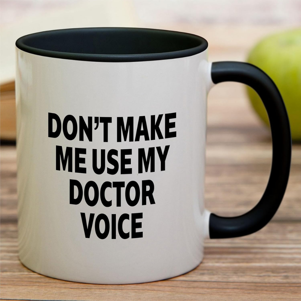 11 oz Ceramic Dont Make Me Use My Doctor Voice Coffee Mug Drinkware