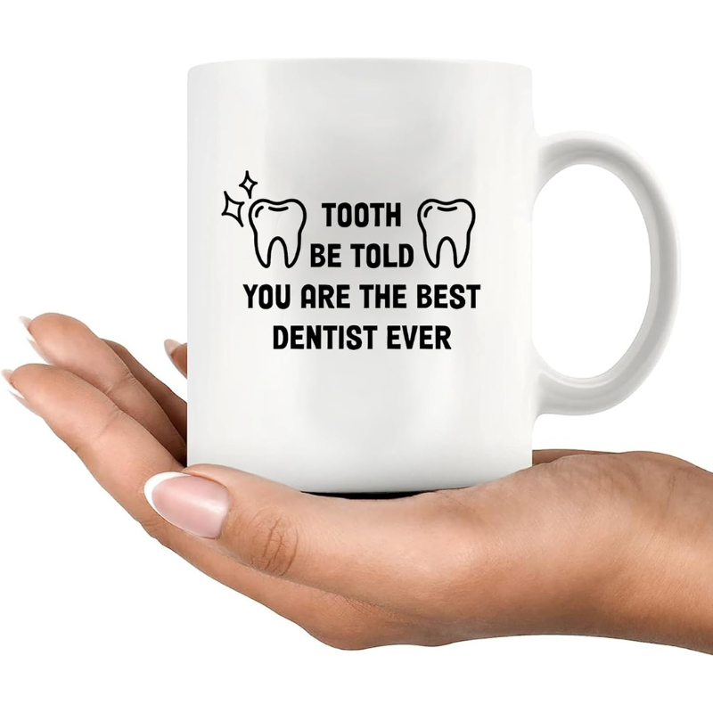 Best Dentist Ever Coffee Mug Tooth Be Told Funny Dental Gift for Dentist Assistant Hygienist and Student 11 Oz