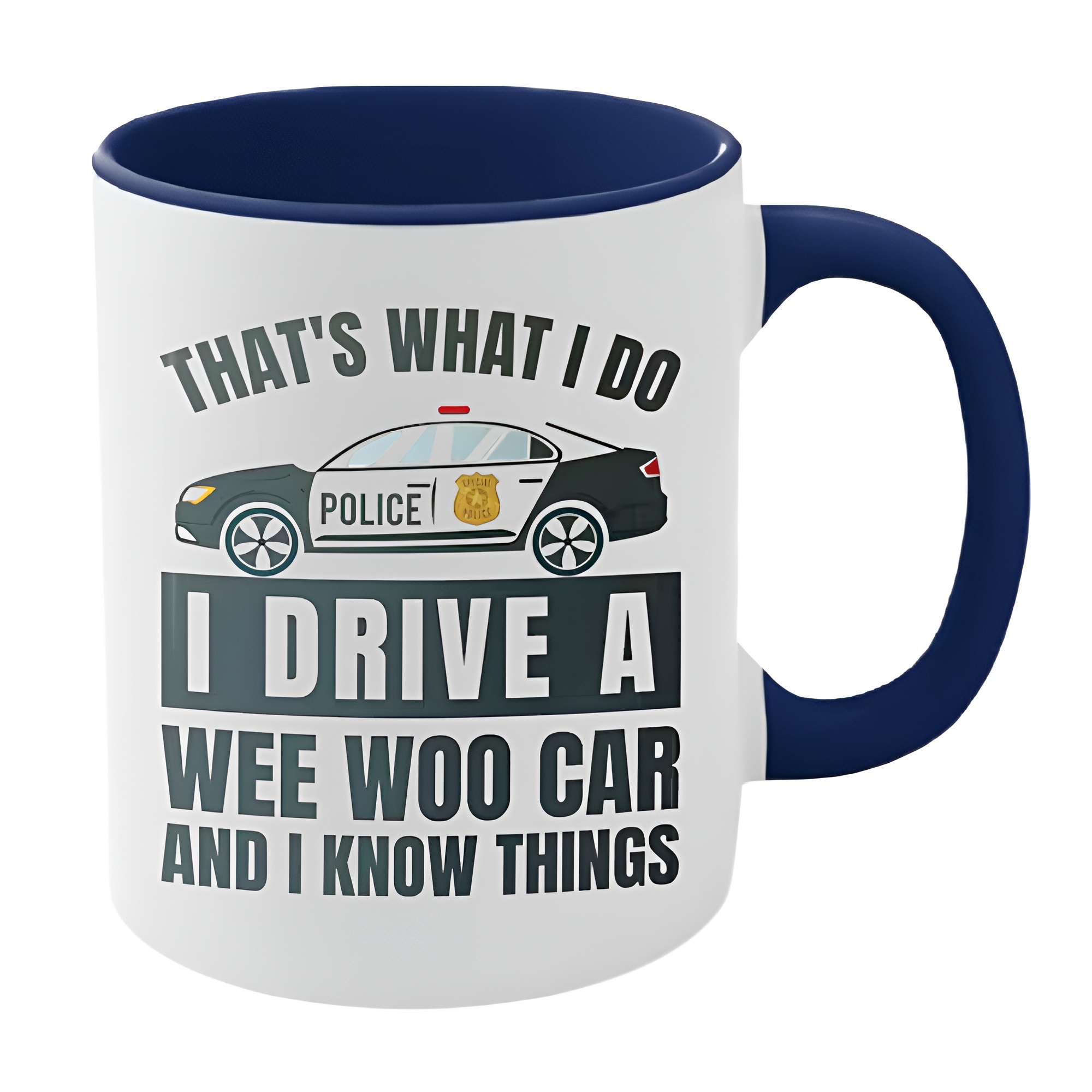 Police Mug, That's What I do I Drive a Wee Woo Car and I Know Things, Funny Police officer Gifts