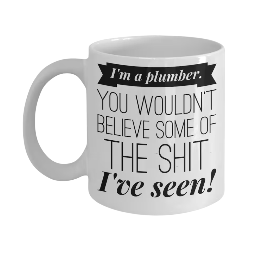 Plumber Mug - Gifts for Plumbers - Plumbing Gift - Funny Plumbing Mug