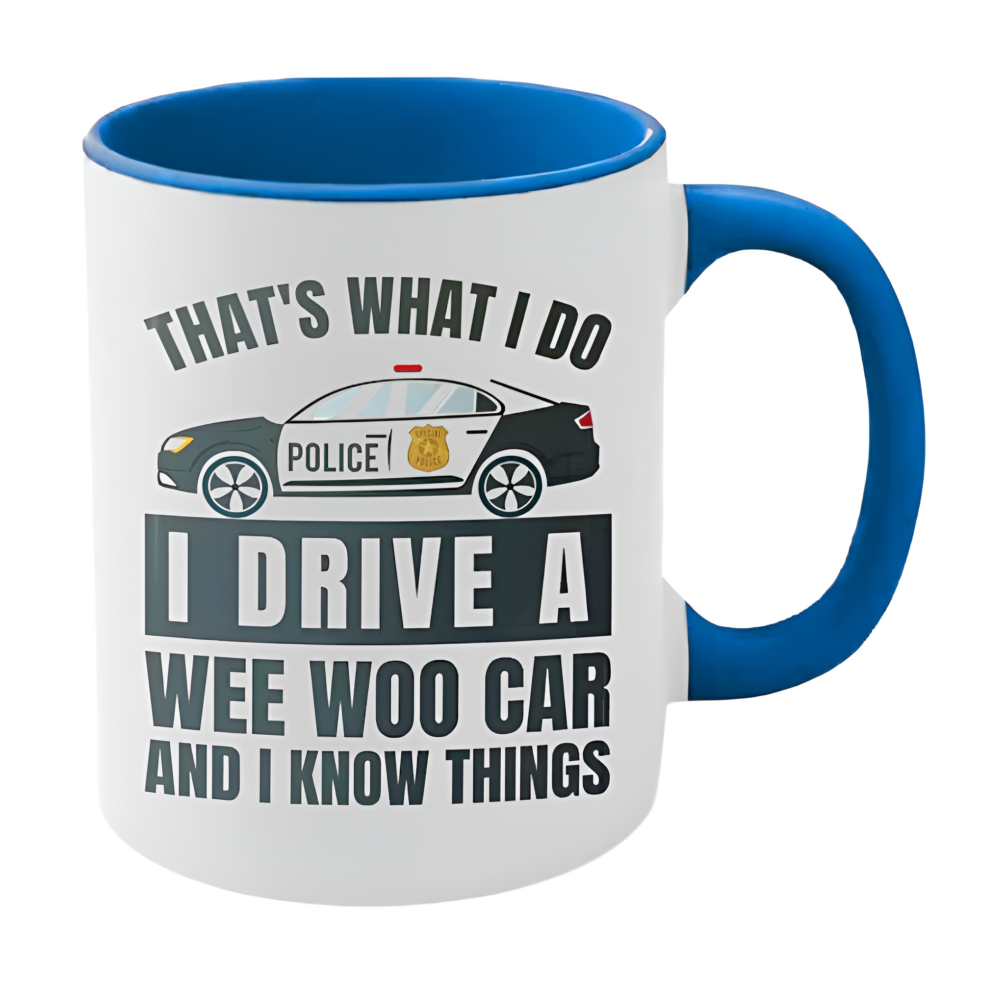 Police Mug, That's What I do I Drive a Wee Woo Car and I Know Things, Funny Police officer Gifts