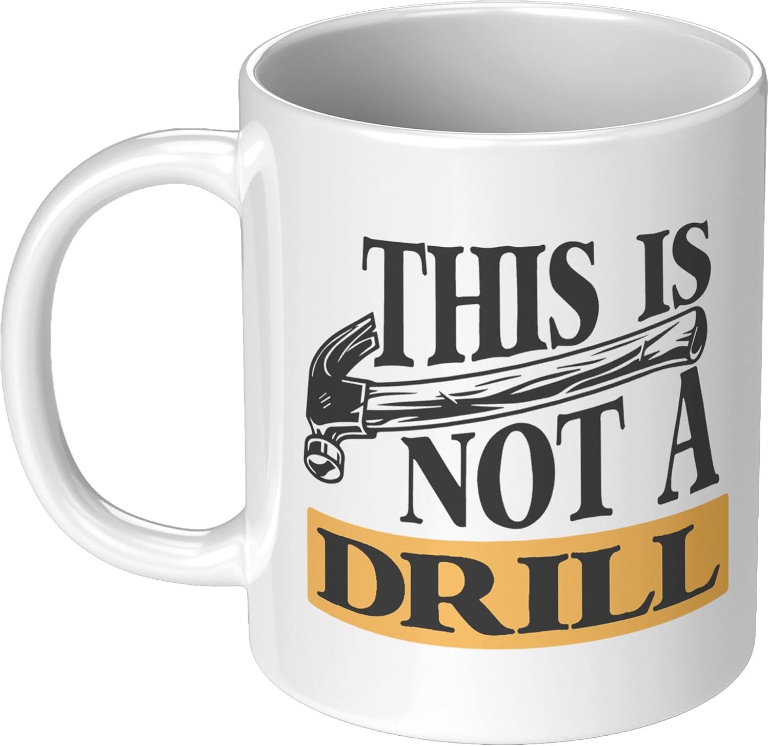 Mechanic Carpenter Humor Coffee Mug This Is Not A Drill Gift