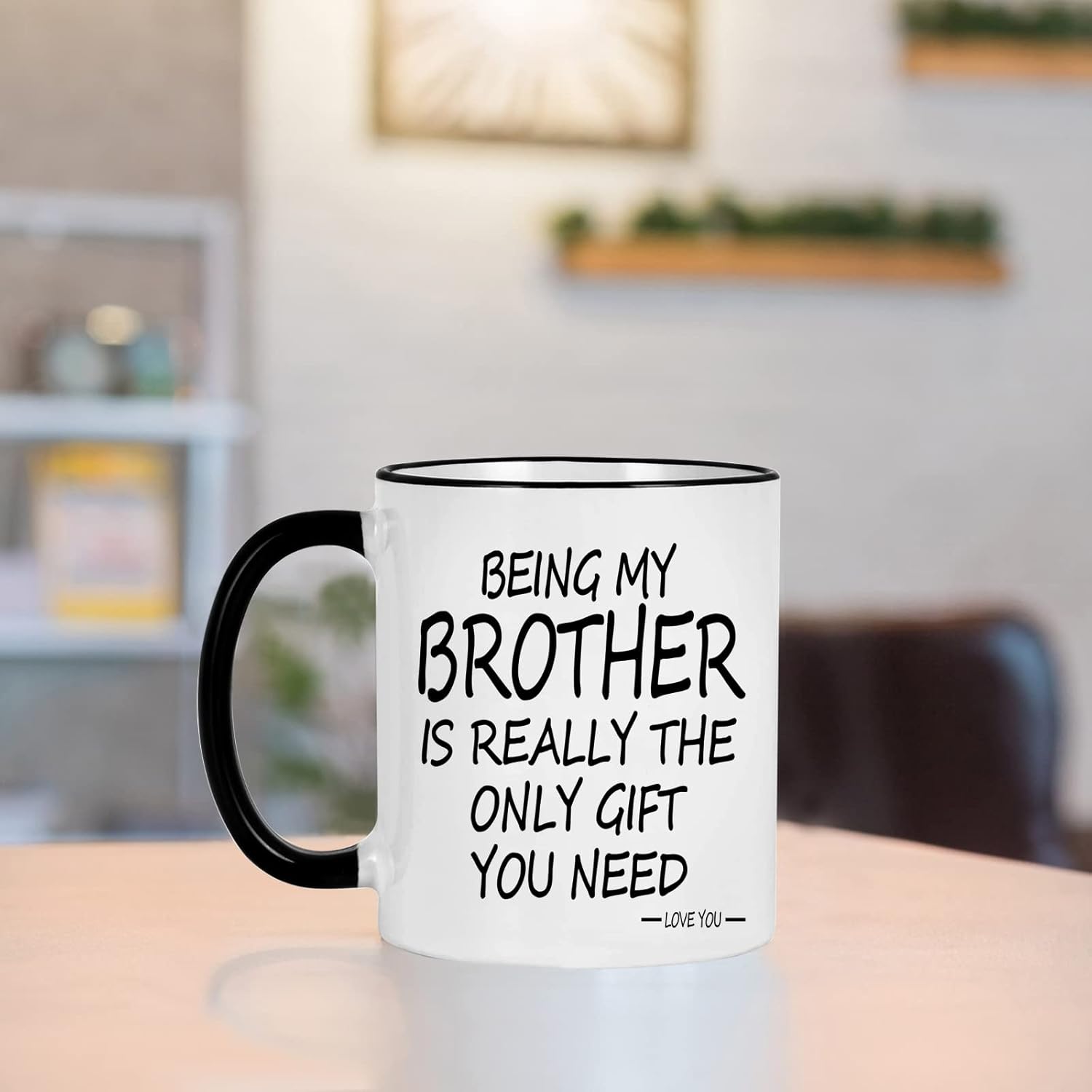 Being My Brother Is The Only Gift You Need Printed Coffee Mug