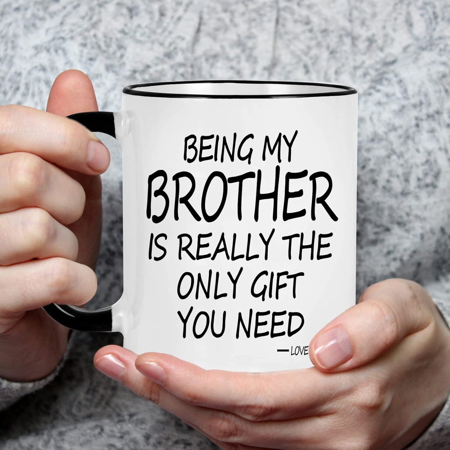 Being My Brother Is The Only Gift You Need Printed Coffee Mug