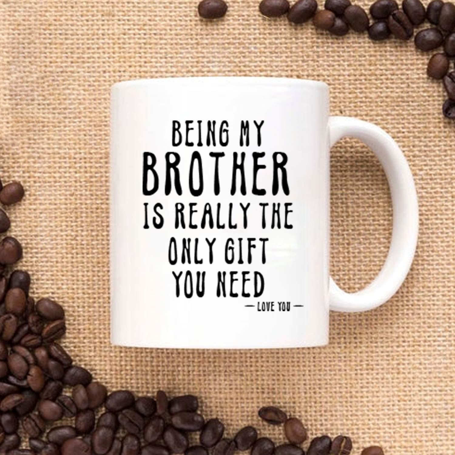 Being My Brother Is Really The Only Gift You Need Printed Coffee Mug