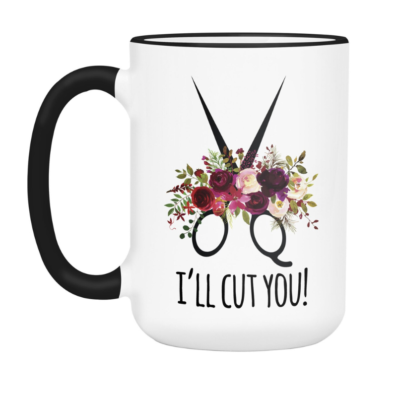 Funny Barber Humor Coffee Mug I'll Cut You Hairdresser Appreciation Gift