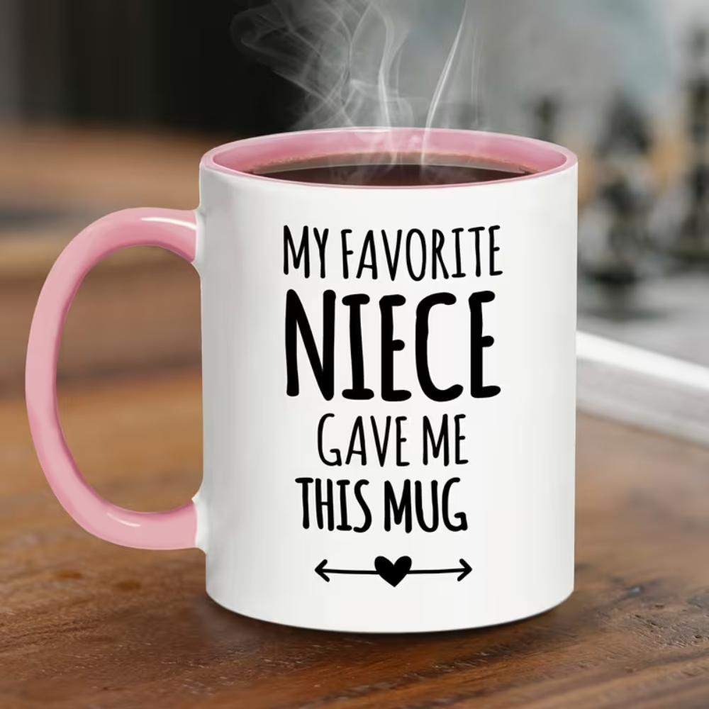 11oz Pink Ceramic Coffee Mug "My Favorite Niece Gave Me This Mug" - Insulated