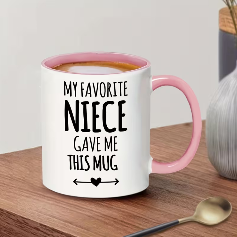 11oz Pink Ceramic Coffee Mug "My Favorite Niece Gave Me This Mug" - Insulated