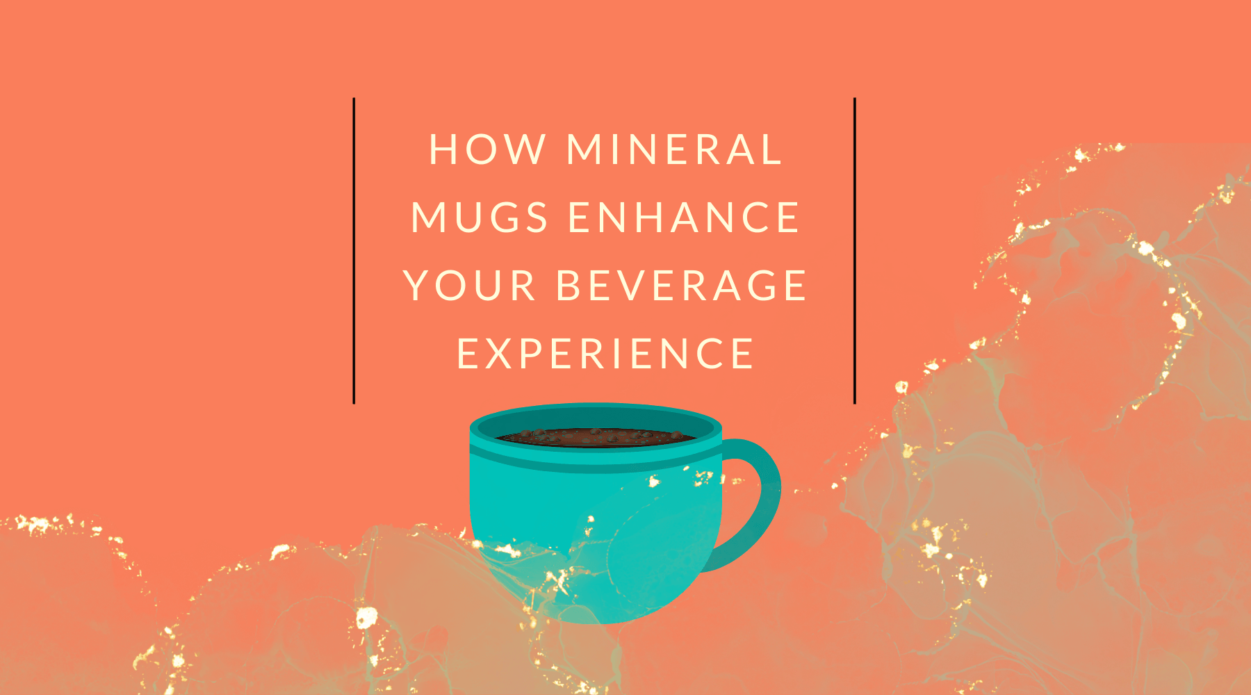 How Mineral Mugs Enhance Your Beverage Experience - Mineral Mug