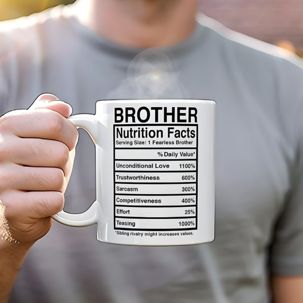 Funny Nutrition Facts Printed Ceramic Coffee Mug For Brother