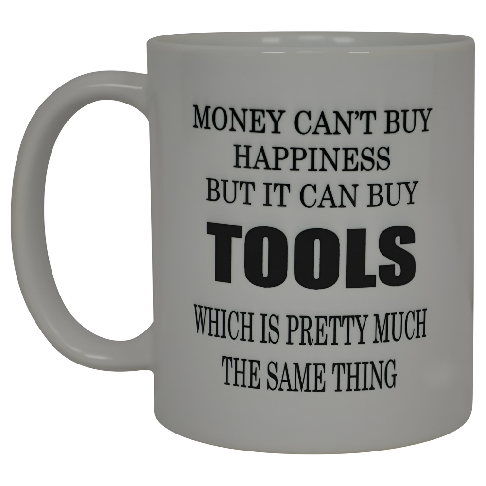 Funny Tools Quote Printed Coffee Mug For Gift