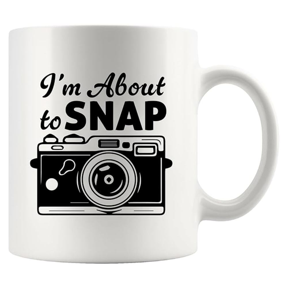 I Am About To Snap Text Printed 11 Oz Funny Photography Coffee Mug