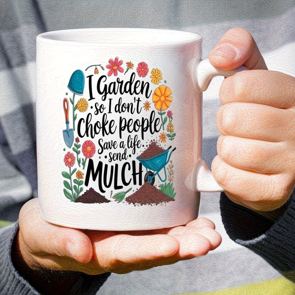 I Garden To Save Lives Send Mulch Text Printed 11 Oz Funny Gardening Coffee Mug