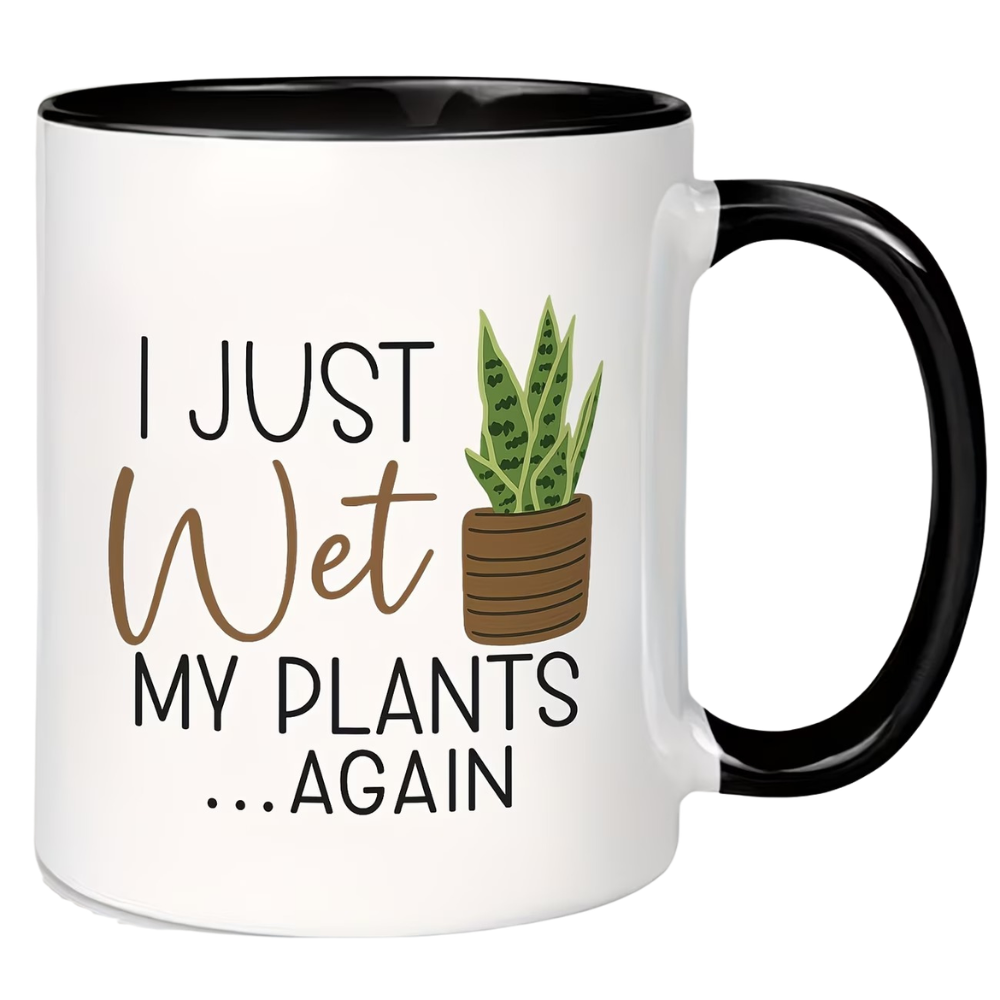 I Just Wet My Plants Again Text Printed 11 Oz Funny Gardening Coffee Mug