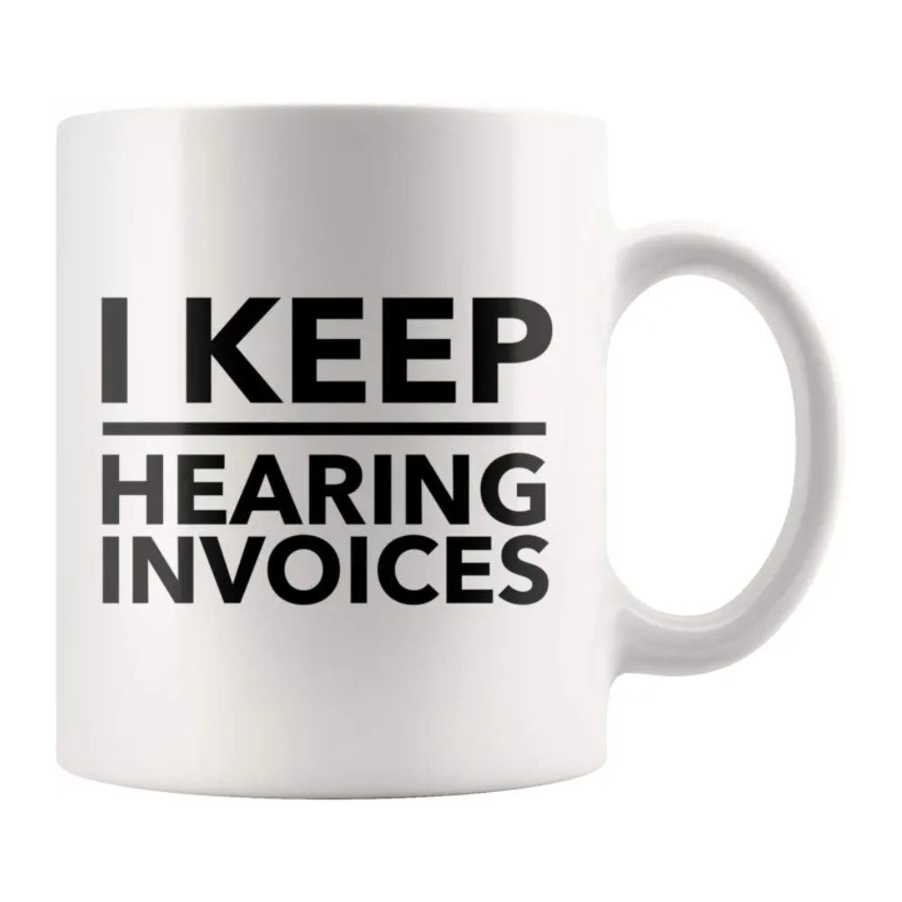 I Keep Hearing Invoices Text Printed Accountant Coffee Mug