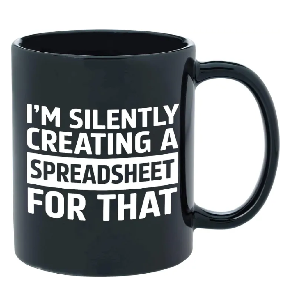 I Am Silently Creating A Spreadsheet For That Text Printed Coffee Mug 