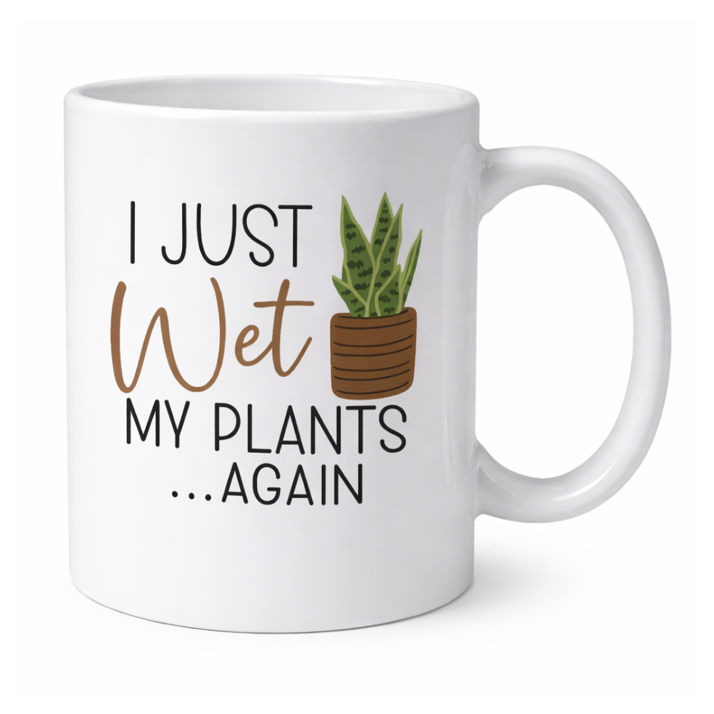 I Just Wet My Plants Again Text Printed 11 Oz Funny Gardening Coffee Mug
