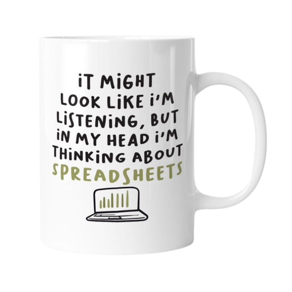"In My Head I'm Thinking About Spreadsheets" Printed Mug