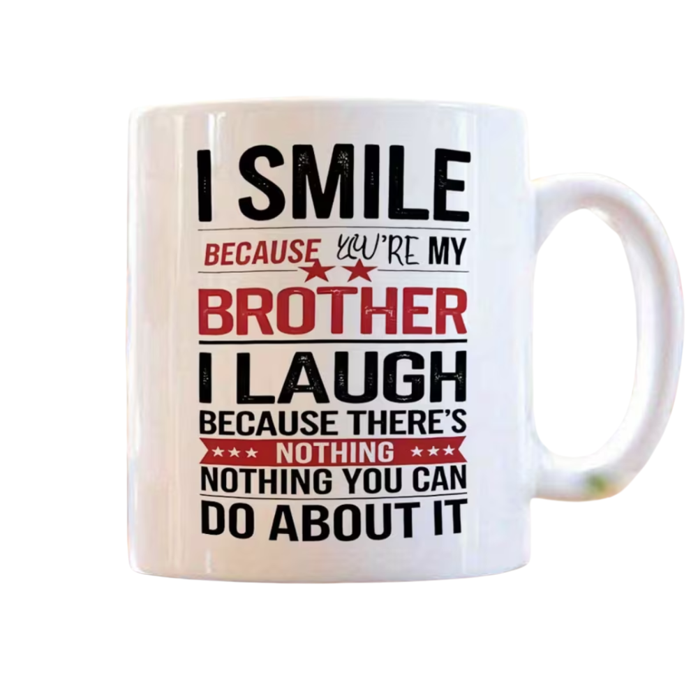 Funny Brother Quote Print 11oz Ceramic Coffee Mug