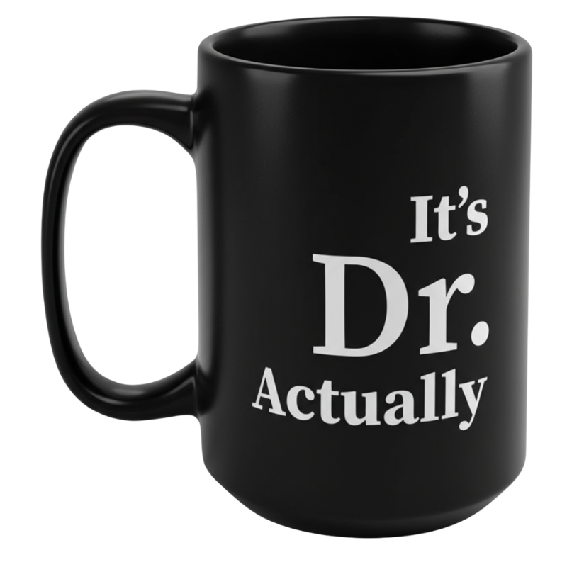 Personalized Its Dr Actually Text Printed Coffee Cup