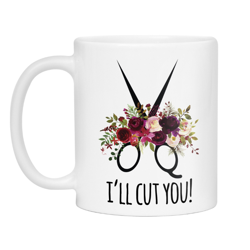 Funny Barber Humor Coffee Mug I'll Cut You Hairdresser Appreciation Gift
