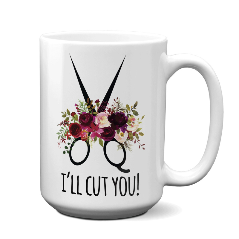 Funny Barber Humor Coffee Mug I'll Cut You Hairdresser Appreciation Gift