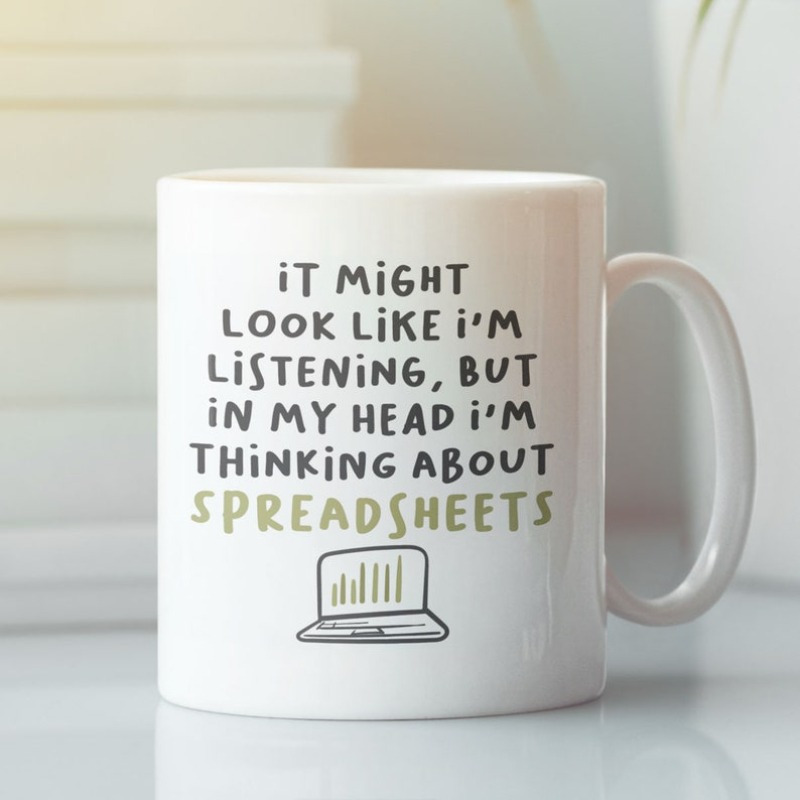 "In My Head I'm Thinking About Spreadsheets" Printed Mug