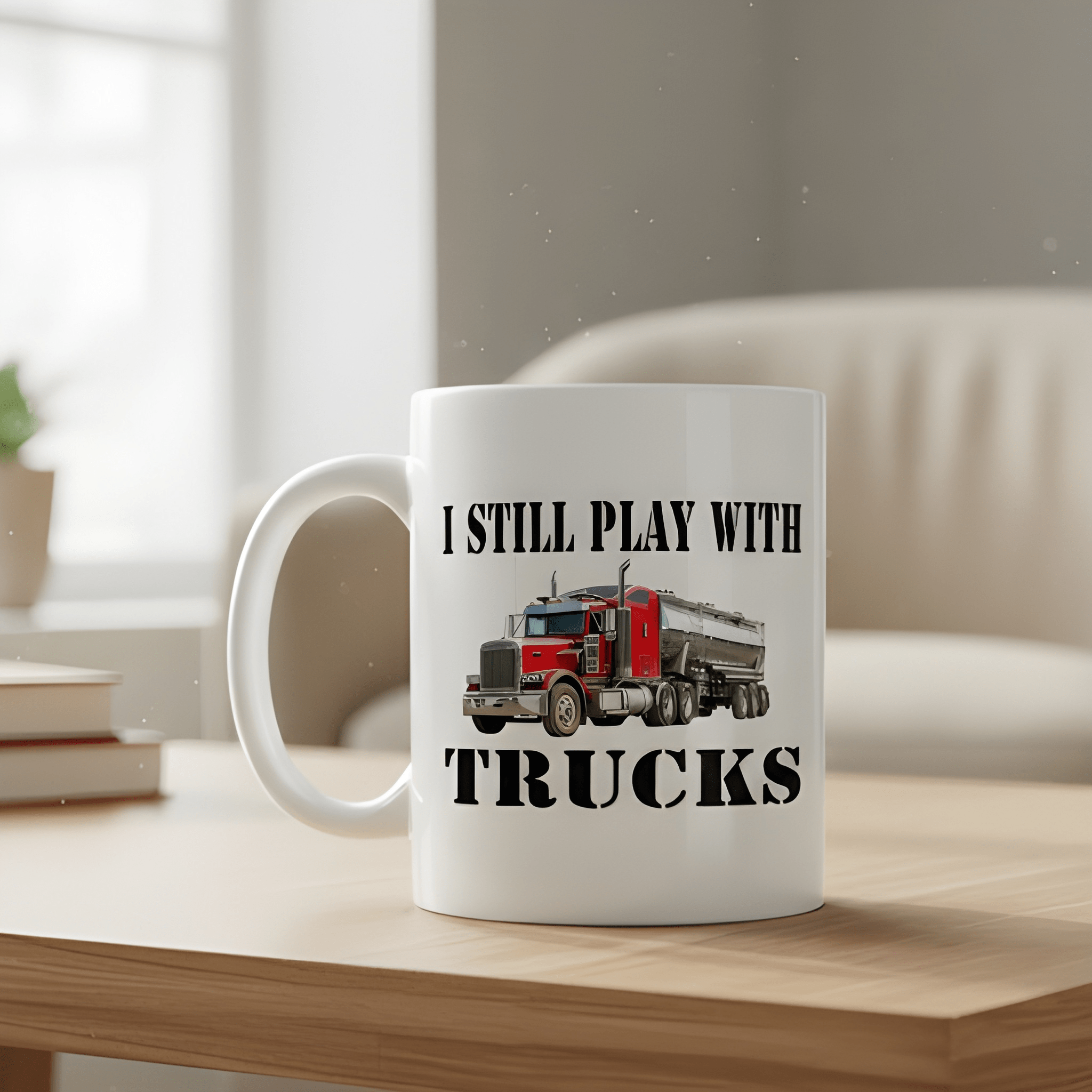 Ceramic Truck Driver Coffee Mug with I Still Play with Trucks Text