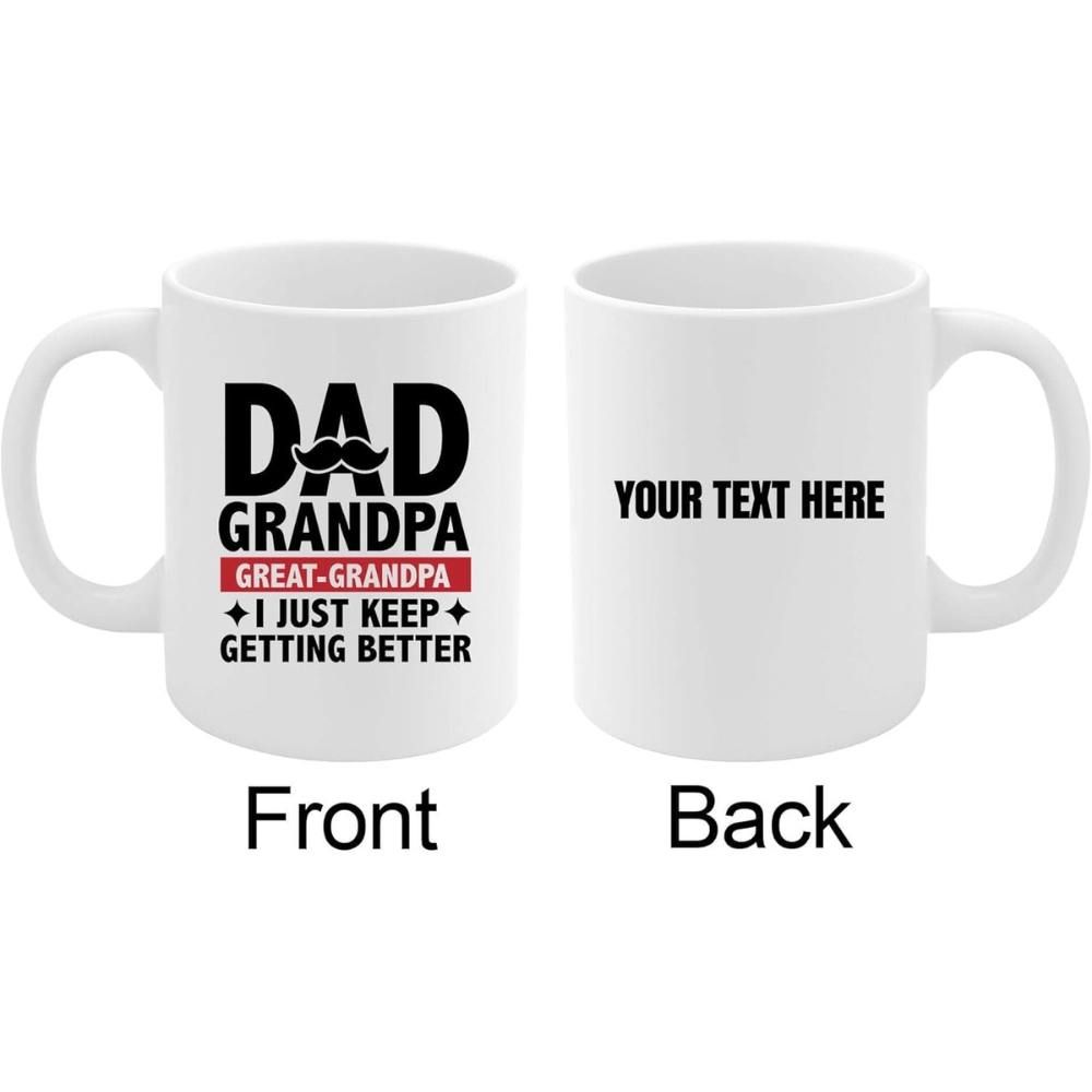 Dad Grandpa Great Grandpa I Just Keep Getting Better Grandad Gift 11oz Mug 